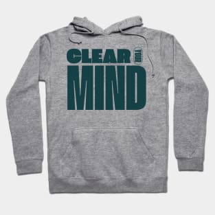 Clear Your Mind Hoodie